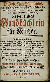 Abbildung 2: Erbauliches Handbchlein fr Kinder (1750) von Johann Jacob Rambach. Vollstndig digitalisiert zu finden unter: http://resolver.sub.uni-goettingen.de/purl?PPN805318607 [letzter Zugriff: 11.09.2023]. 